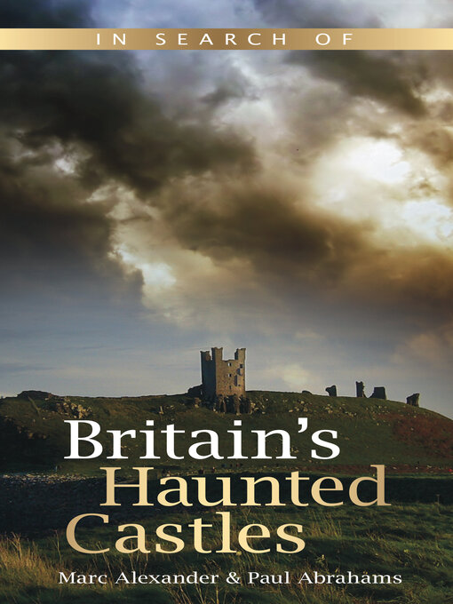 Title details for In Search of Britain's Haunted Castles by Marc Alexander - Available